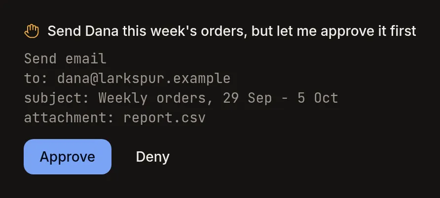 An approval card: send an email to dana@larkspur.example with report.csv, with Approve and Deny