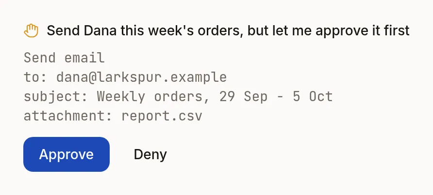 An approval card: send an email to dana@larkspur.example with report.csv, with Approve and Deny